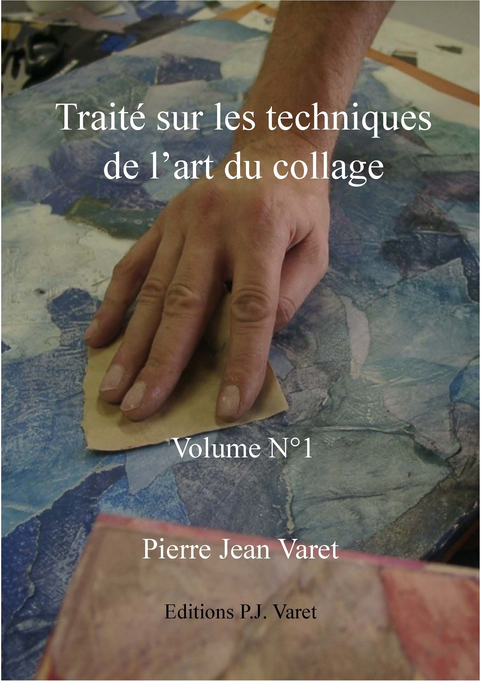 Couverture ebook de Traité sur les techniques de l'art du collage - 1er volume, de Pierre Jean Varet