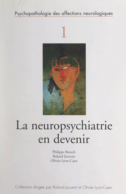 ebook cover of La neuropsychiatrie en devenir, by Olivier Lyon-Caen, Philippe Baruch, Roland Jouvent