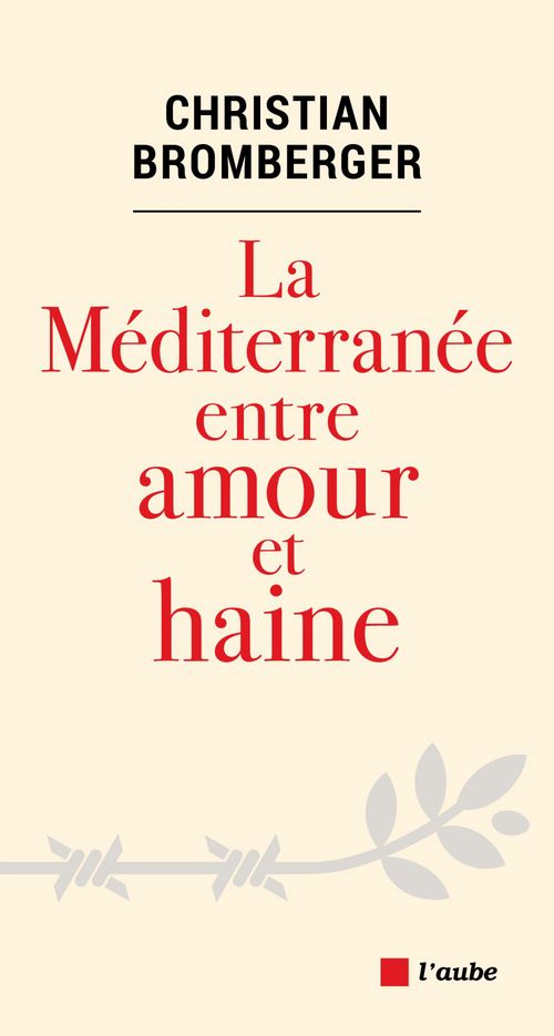 Couverture ebook de La Méditerranée entre amour et haine, de Christian Bromberger