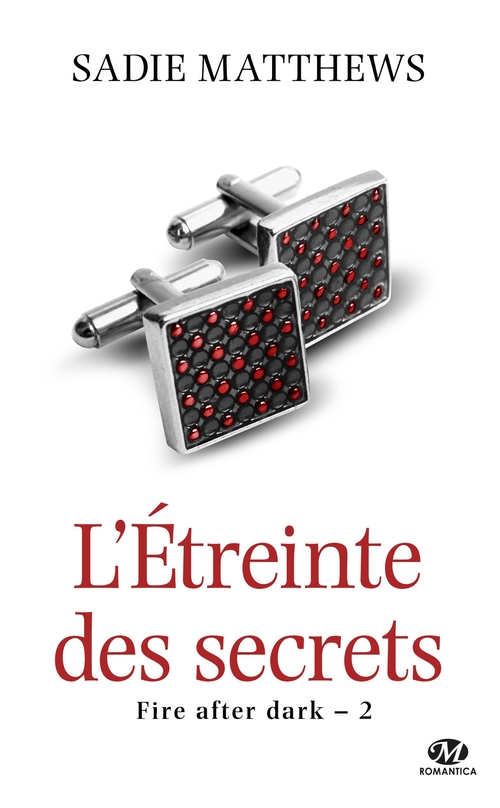ebook cover of La Trilogie Fire After Dark, T2 : L'Étreinte des secrets (édition Canada), by Sadie Matthews