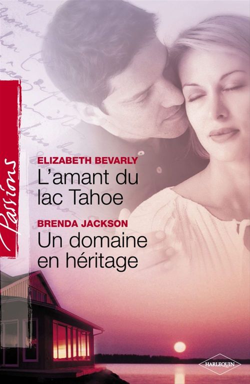 ebook cover of L'amant du lac Tahoe - Un domaine en héritage (Harlequin Passions), by Elizabeth Bevarly, Brenda Jackson