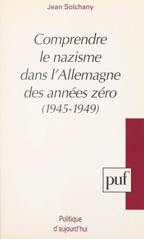 ebook cover of Comprendre le nazisme dans l'Allemagne des années zéro, 1945-1949, by Jean Solchany