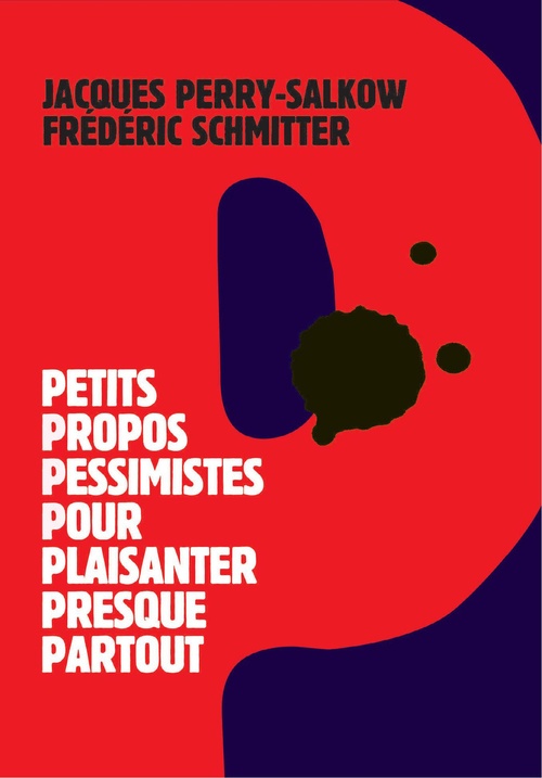 ebook cover of Petits propos pessimistes pour plaisanter presque partout, by Jacques Perry-Salkow, Frédéric Schmitter