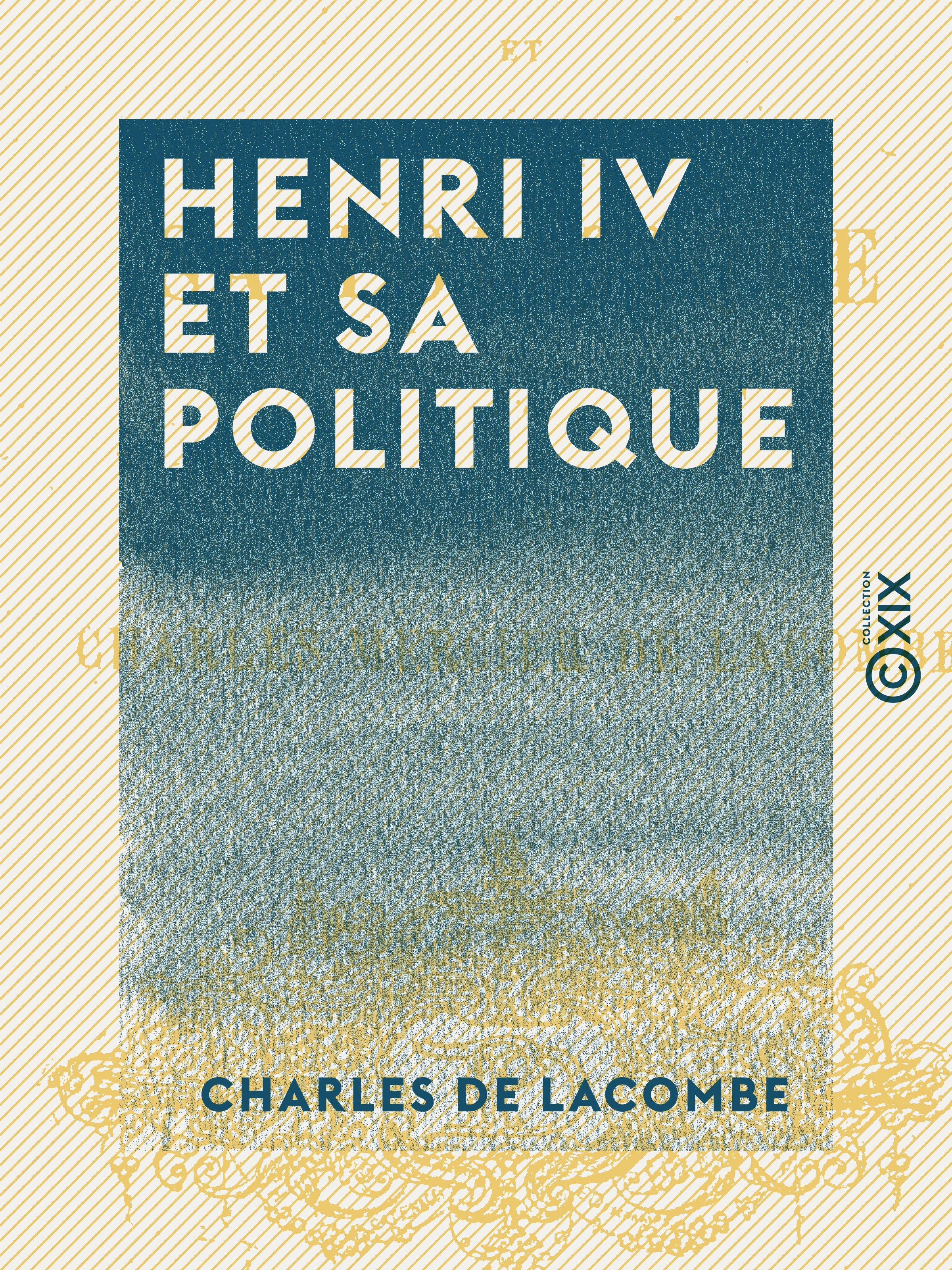 Couverture ebook de Henri IV et sa politique, de Charles De Lacombe