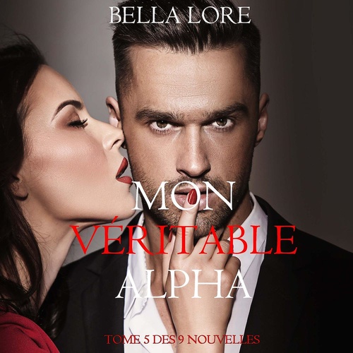 audiobook cover of Mon Véritable Alpha : tome 5 des 9 nouvelles par Bella Lore, by Bella Lore