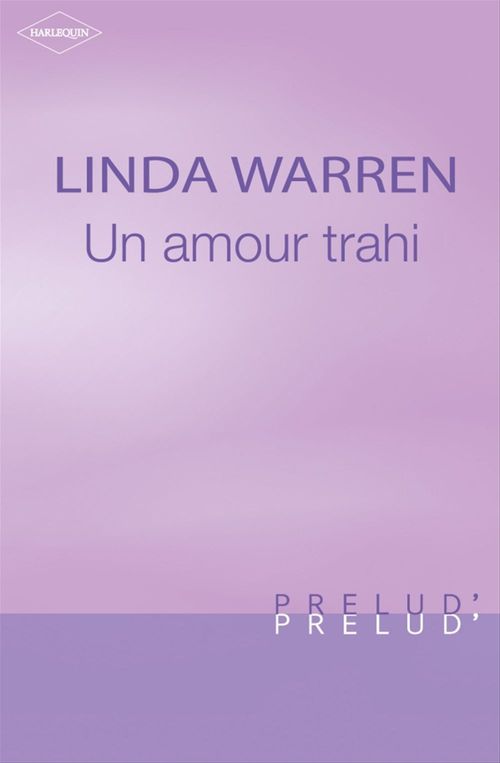 Couverture ebook de Un amour trahi (Harlequin Prélud'), de Linda Warren