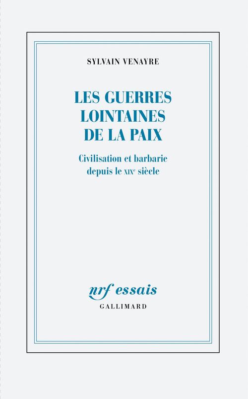 ebook cover of Les guerres lointaines de la paix. Civilisation et barbarie depuis le XIXe siècle, by Sylvain Venayre
