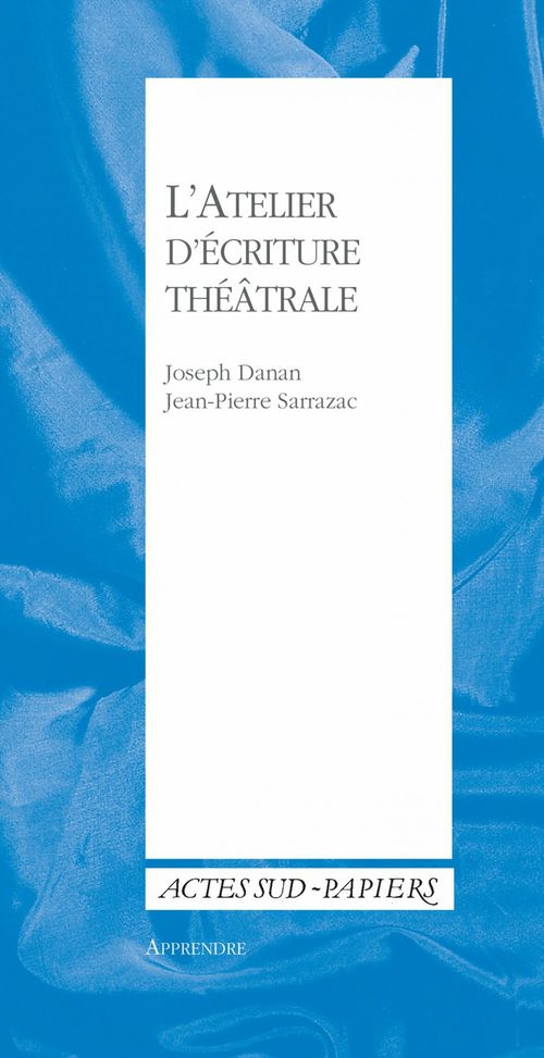 ebook cover of Apprendre 32 : L'Atelier d'écriture théâtrale, by Joseph Danan, Jean-pierre Sarrazac