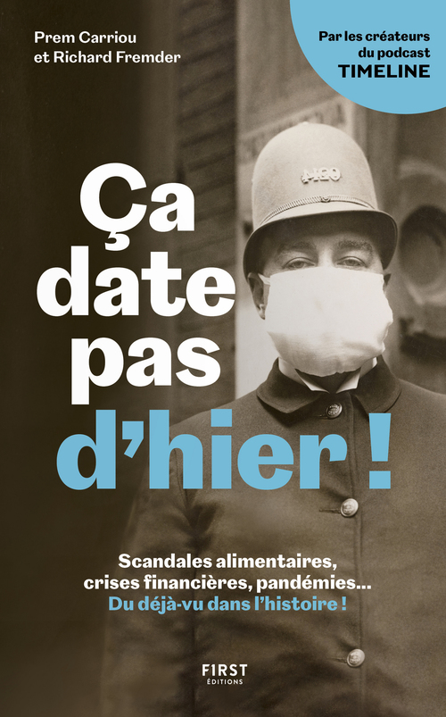 ebook cover of Ça date pas d'hier ! - Scandales alimentaires, crises financières, pandémies... Du déjà-vu dans l'Hi, by Prem Carriou, Richard Fremder