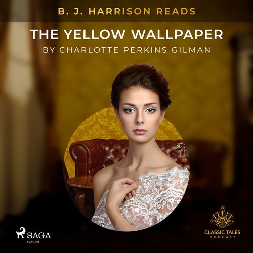 Couverture audiobook de B. J. Harrison Reads The Yellow Wallpaper, de Charlotte Perkins Gilman