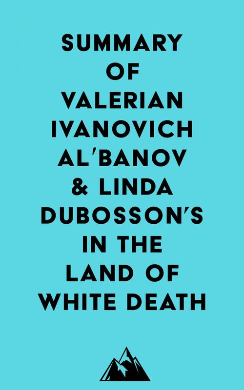ebook cover of Summary of Valerian Ivanovich Al´banov & Linda Dubosson's In the Land of White Death, by Everest Media