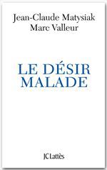 Couverture ebook de Le désir malade, de Jean-claude Matysiak, Marc Valleur