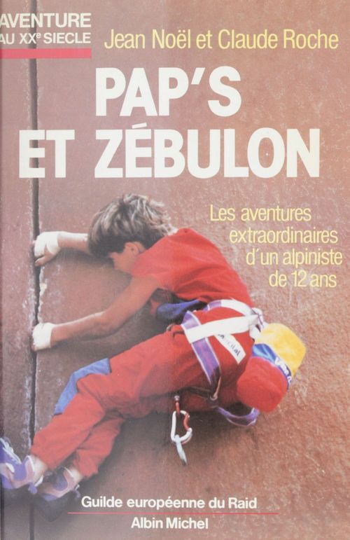 ebook cover of Pap's et Zébulon ou Les aventures extraordinaires d'un alpiniste de 12 ans, by Roche Claude, Roche Jean-Noel