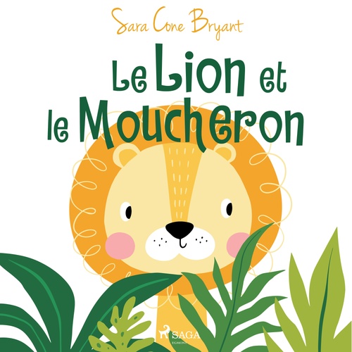 Couverture audiobook de Le Lion et le Moucheron, de Sara Cone Bryant