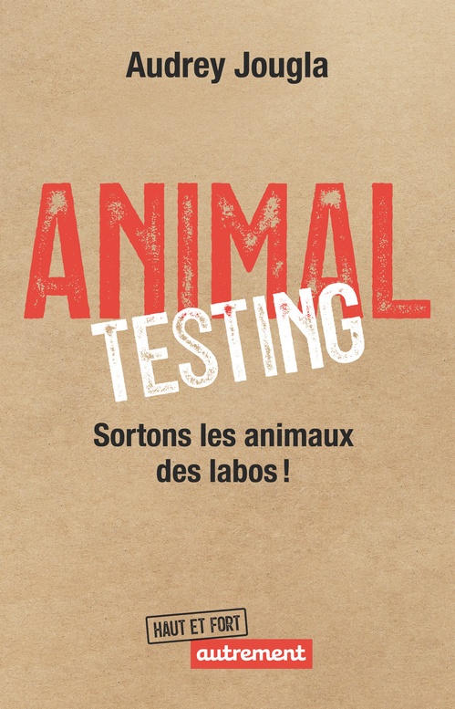 Couverture ebook de Animal Testing. Sortons les animaux des labos !, de Audrey Jougla