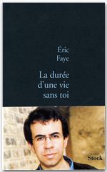 Couverture ebook de La durée d'une vie sans toi, de Eric Faye