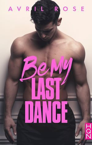 Couverture ebook de Be My Last Dance, de Avril Rose