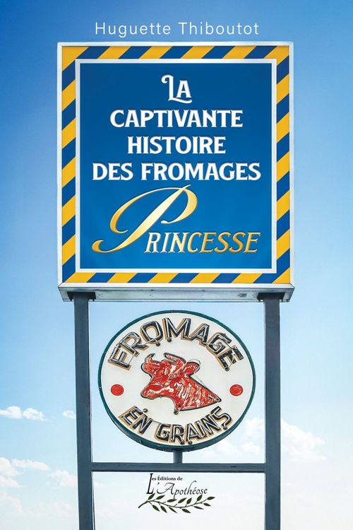 Couverture ebook de La captivante histoire des fromages Princesse, de Huguette Thiboutot