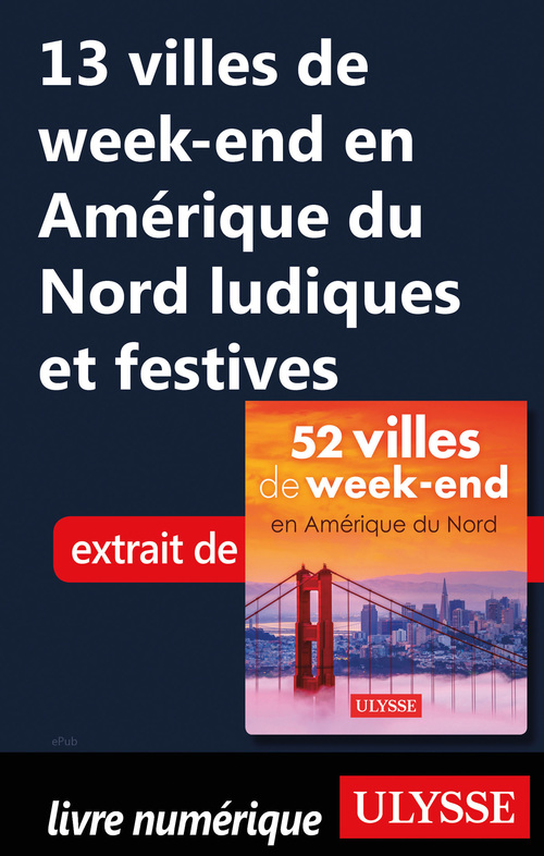 Couverture ebook de 13 villes de week-end en Amérique du Nord ludiqueset festives, de Collectif