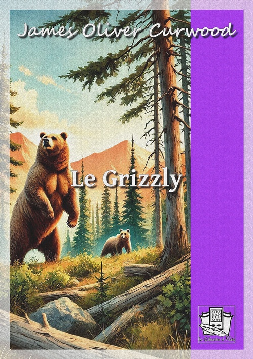 ebook cover of Le grizzly, by James Oliver Curwood