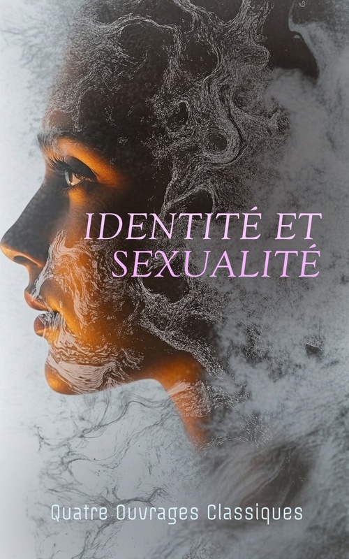 ebook cover of Identité et Sexualité : Quatre Ouvrages Classiques, by Andre Gide, Georges Eekhoud, Pierre Louys, Renee Vivien