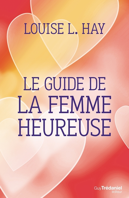 ebook cover of Le guide de la femme heureuse, by Louise L. Hay