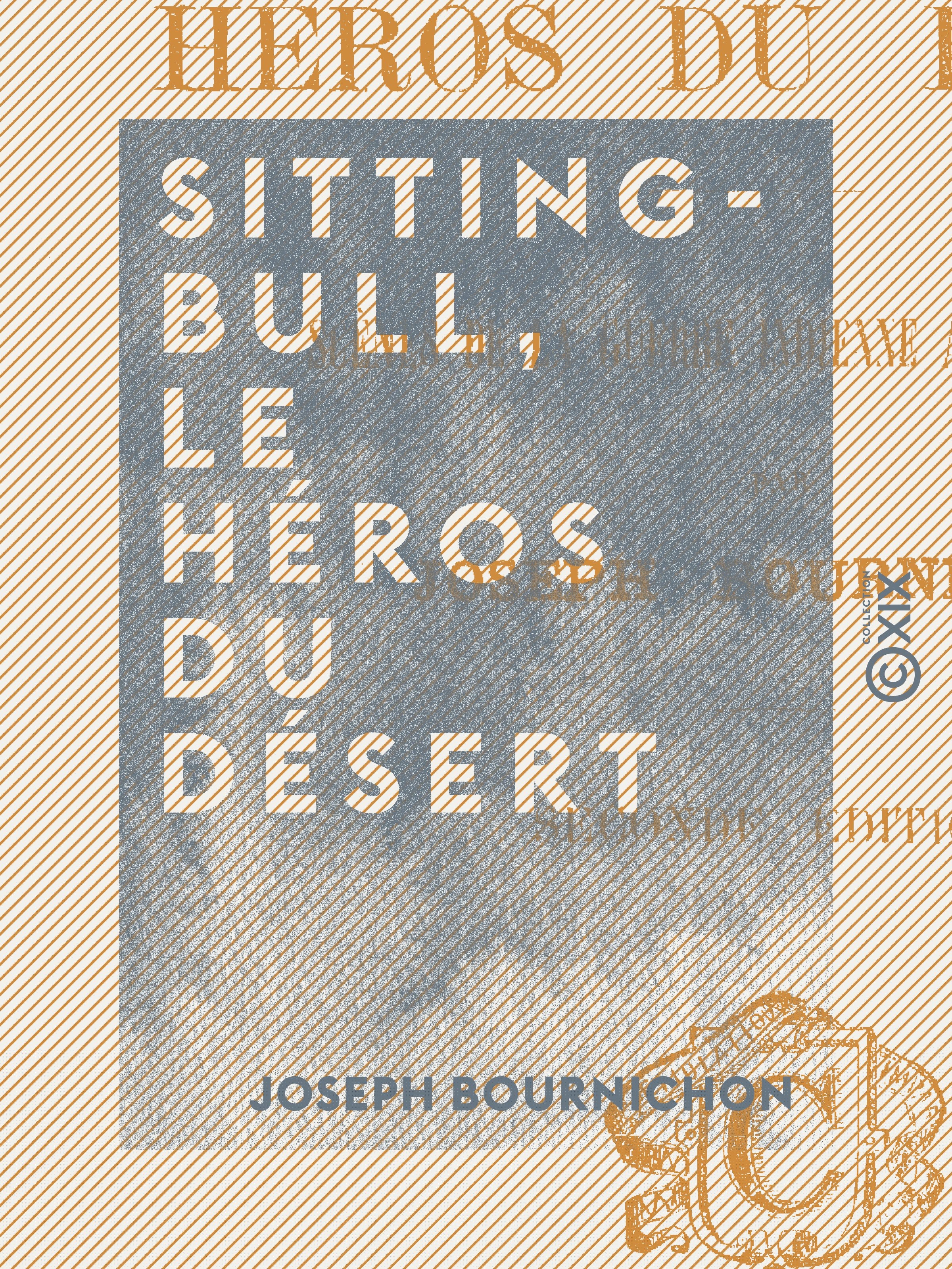 Couverture ebook de Sitting-Bull, le héros du désert, de Joseph Bournichon