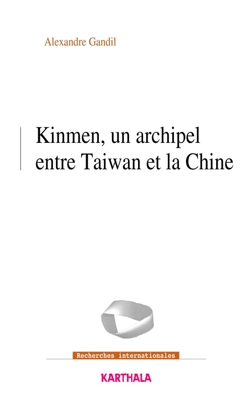 ebook cover of Kinmen, un archipel entre Taiwan et la Chine, by Alexandre Gandil