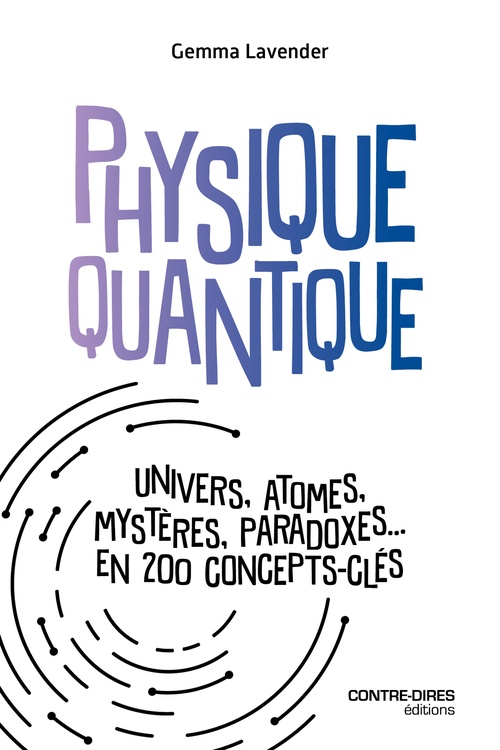 ebook cover of Physique quantique - Univers, atomes, mystères, paradoxes... en 200 concepts clés, by Gemma Lavender