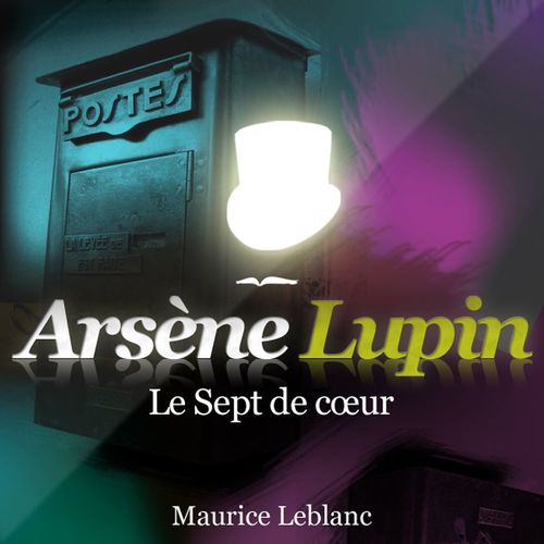 audiobook cover of Arsène Lupin - Le sept de coeur, by Maurice Leblanc