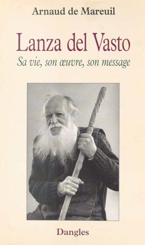 Couverture ebook de Lanza del Vasto : sa vie, son oeuvre, son message, de