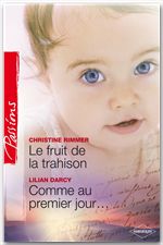 Couverture ebook de Le fruit de la trahison - Comme au premier jour... (Harlequin Passions), de Lilian Darcy, Christine Rimmer