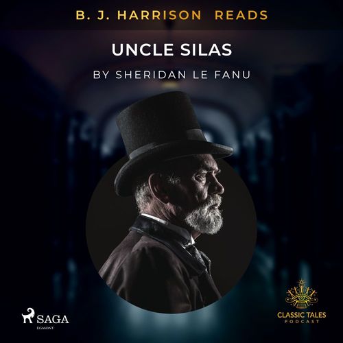 audiobook cover of B. J. Harrison Reads Uncle Silas, by Sheridan Le Fanu