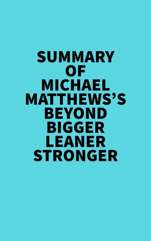 Couverture ebook de Summary of Michael Matthews's Beyond Bigger Leaner Stronger, de Everest Media
