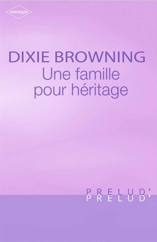 Couverture ebook de Une famille pour héritage (Harlequin Prélud'), de Dixie Browning