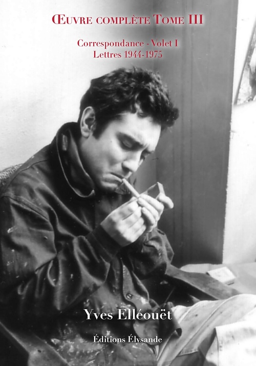 ebook cover of OEuvre complète - Tome III : Correspondance - Volet I : Lettres 1944-1975, by Yves Elléouët