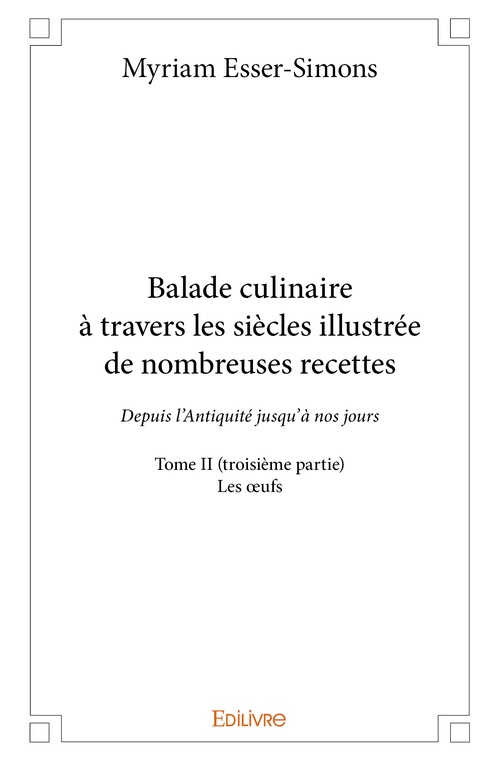 ebook cover of Balade culinaire à travers les siècles illustrée de nombreuses recettes - Tome II (troisième partie), by Myriam Esser-Simons