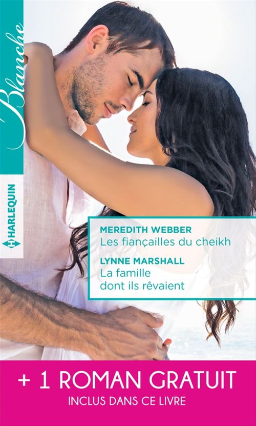 ebook cover of Les fiançailles du cheikh - La famille dont ils rêvaient - Je ne t'ai pas oubliée, by Leonie Knight, Lynne Marshall, Meredith Webber
