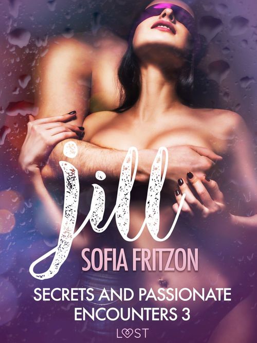 Couverture ebook de Jill: Secrets and Passionate Encounters 3 - Erotic Short Story, de Sofia Fritzson