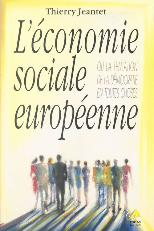 ebook cover of L'économie sociale européenne ou La tentation de la démocratie en toutes choses, by Thierry Jeantet