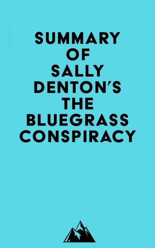 Couverture ebook de Summary of Sally Denton's The Bluegrass Conspiracy, de Everest Media