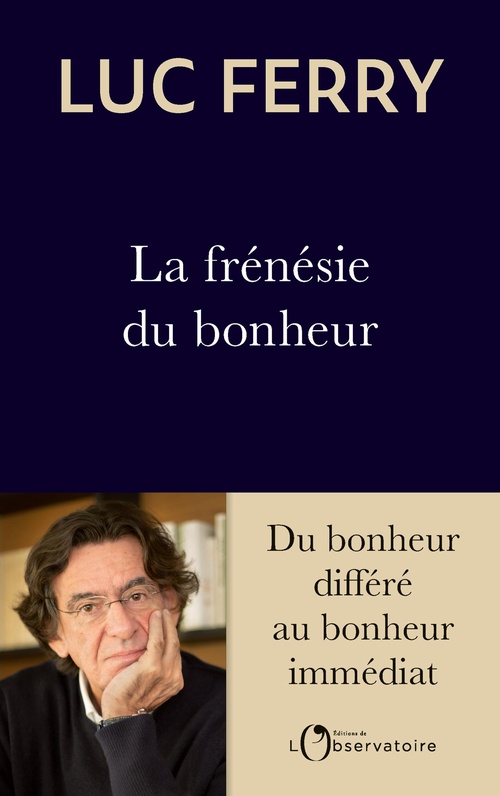Couverture ebook de La frénésie du bonheur : Du bonheur différé au bonheur immédiat, de Luc Ferry