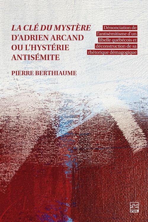 ebook cover of La clé du mystère d´Adrien Arcand ou l´hystérie antisémite, by Pierre Berthiaume