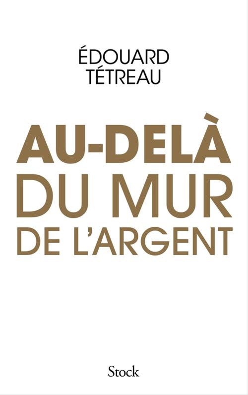 ebook cover of Au-delà du mur de l'argent, by Edouard Tétreau