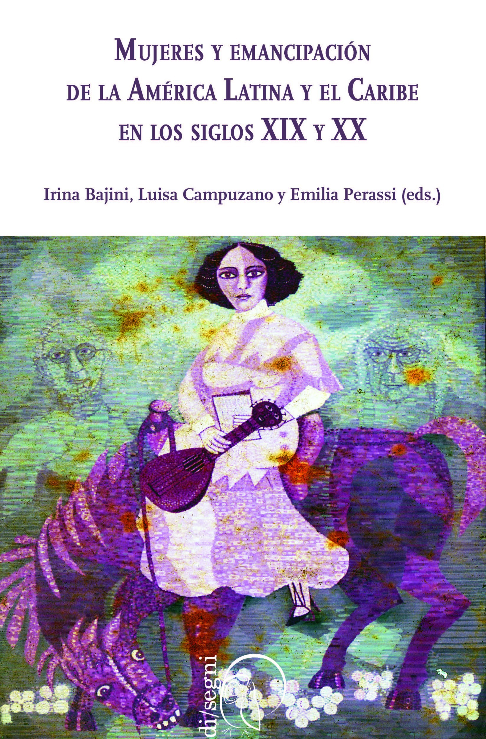 ebook cover of Mujeres y Emancipación de la América Latina y el Caribe en los siglos XIX y XX, by Emilia Perassi, Irina Bajini, Luisa Campuzano