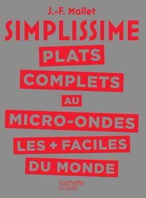 ebook cover of SIMPLISSIME Plats complets au Micro-Ondes les plus faciles du monde, by Jean-François Mallet