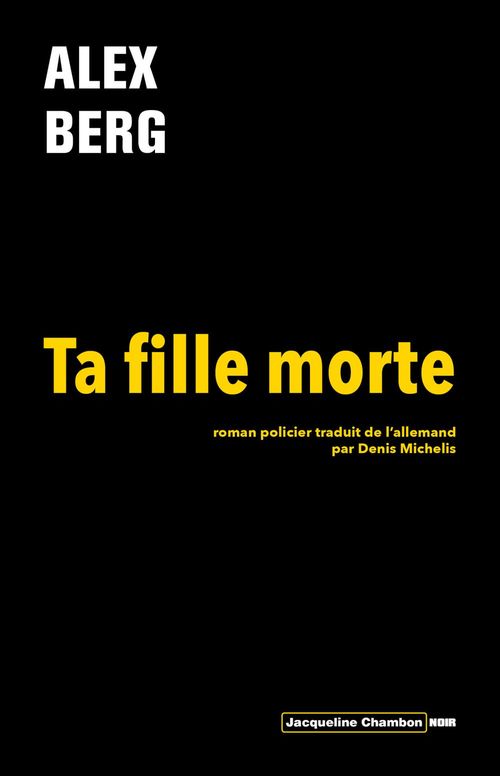 Couverture ebook de Ta fille morte, de Alex Berg