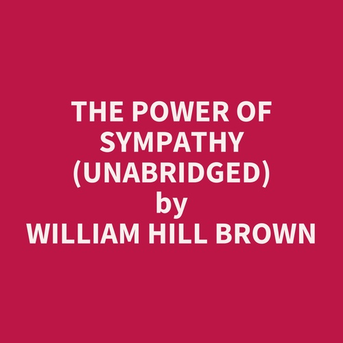 Couverture audiobook de The Power of Sympathy (UNABRIDGED), de William Hill Brown