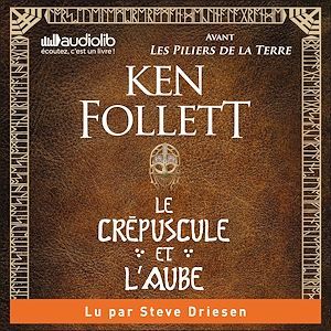 audiobook cover of Le Crépuscule et l'Aube - Avant Les Piliers de la terre, by Ken Follett