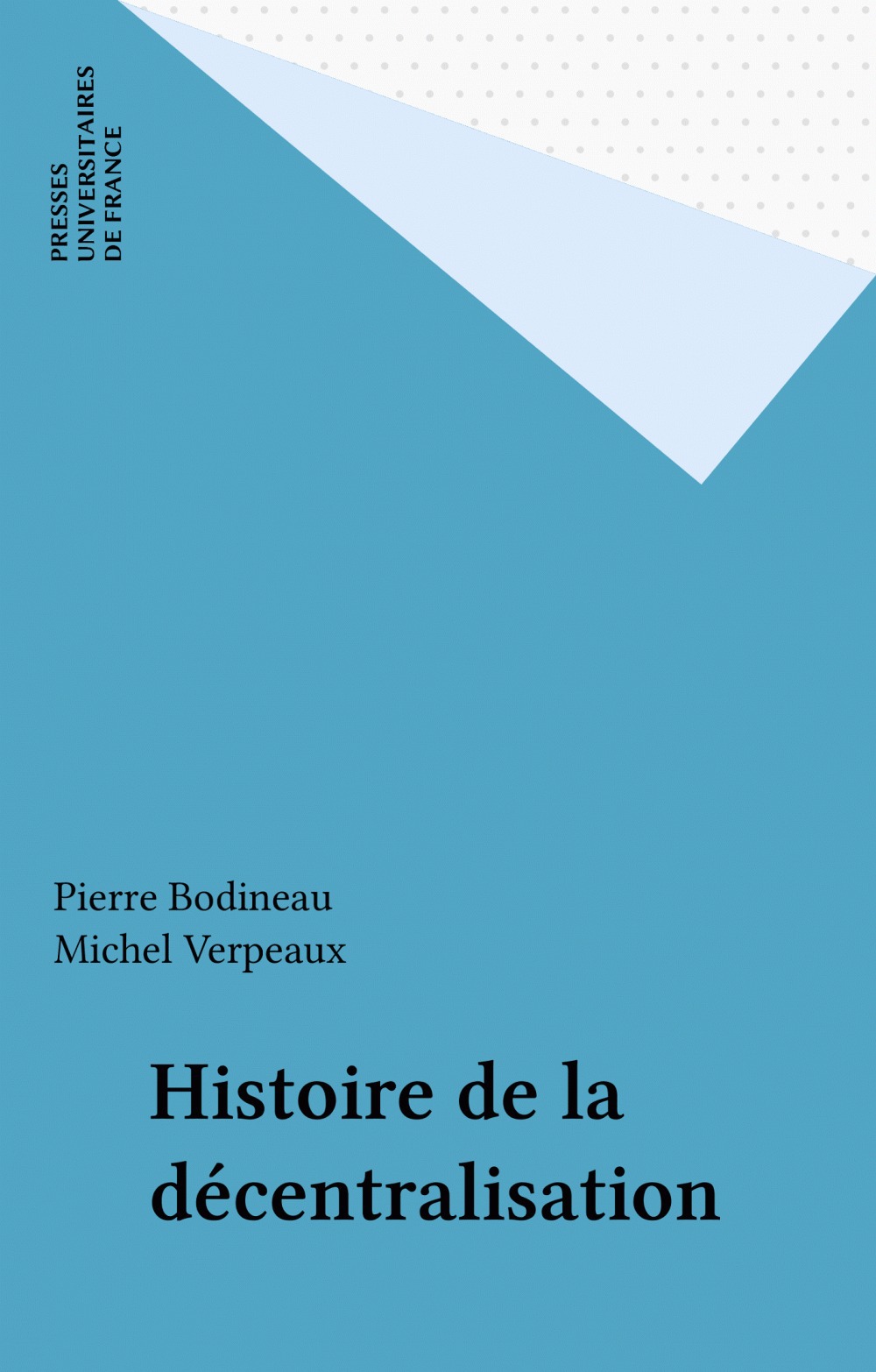 Couverture ebook de Histoire de la décentralisation, de Pierre Bodineau, Michel Verpeaux